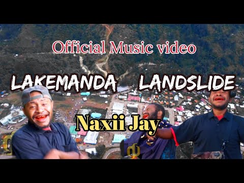 LAKEMANDA LANDSLIDE  NAXII JAY2025 Official music video 📹 🔥 PNG latest music