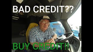 Starting a trucking business with BAD CREDIT?   BUY CREDIT!!!