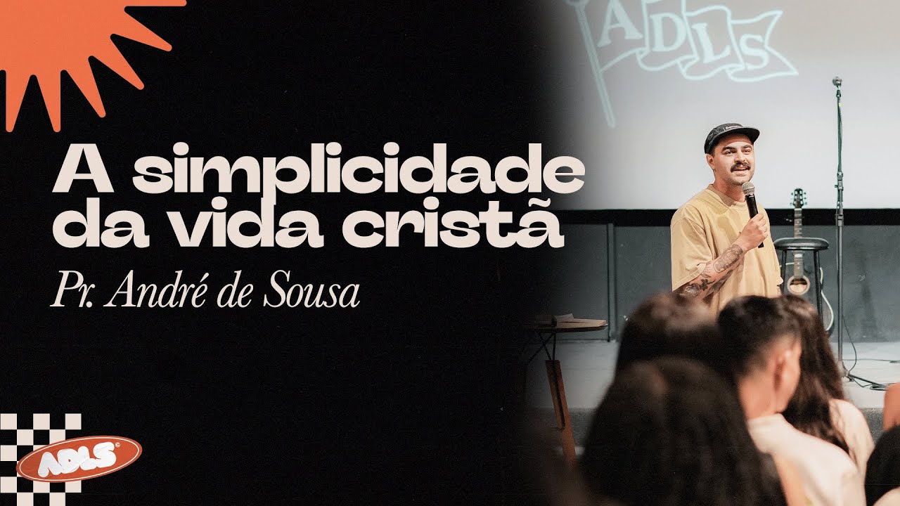 A SIMPLICIDADE DA VIDA CRISTÃ - Pr. André de Sousa • INA Adolescentes