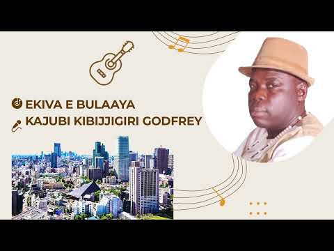 Ekiva E Bulaya By Kajubi Kibujigiri Godfrey