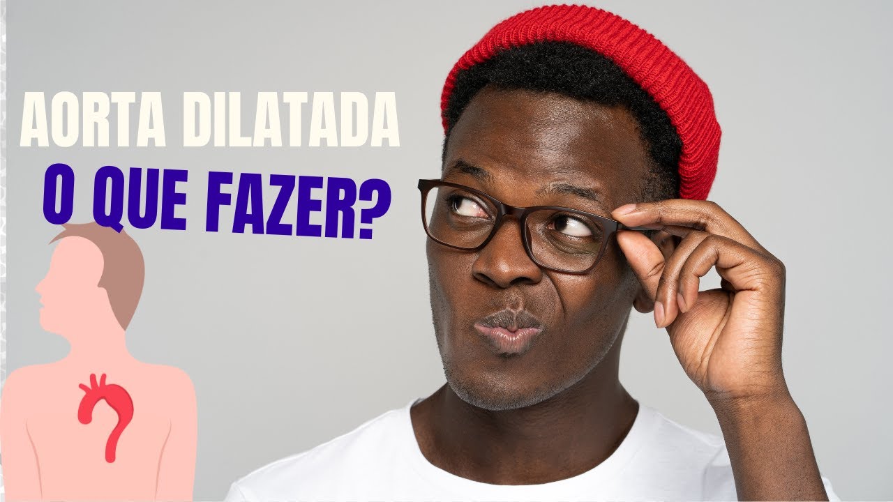 Dilatação de aorta e aneurisma de aorta: o que fazer
