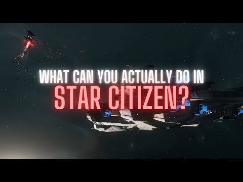 What can you ACTUALLY DO in Star Citizen?