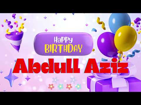 happy birthday Abdul Aziz  Happy birthday song
