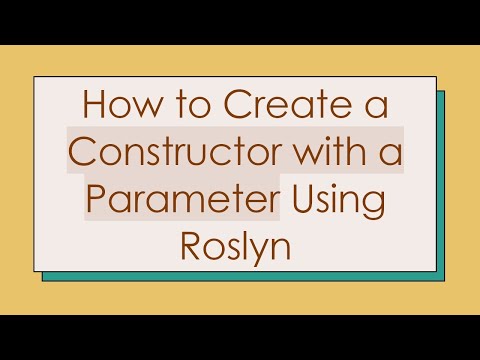 How to Create a Constructor with a Parameter Using Roslyn