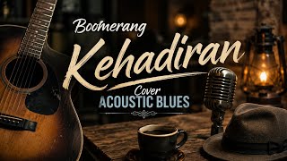 Download lagu Boomerang - Kehadiran | Cover Acoustic Blues mp3