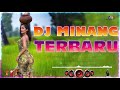 DJ MINANG TERBARU NONSTOP DJ LAGU MINANG VIRAL 2021