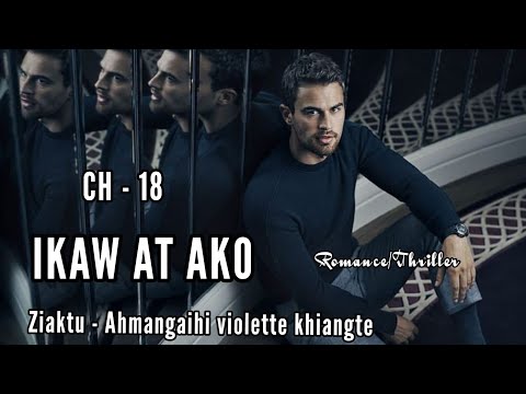 IKAW AT AKO || Chapter - 18 || Ziaktu - Ahmangaihi violette khiangte