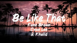 Kane Brown, Swae Lee & Khalid - Be Like That (Lyrics) | BUGG Lyrics
