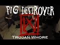 PIG DESTROYER - TROJAN WHORE (WOUNDVAC cover)