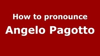 How to pronounce Angelo Pagotto