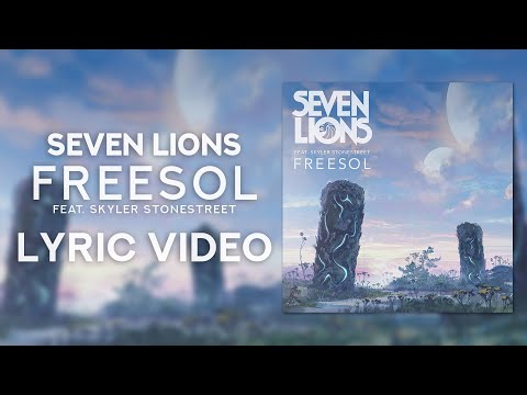 Seven Lions - Freesol feat. Skyler Stonestreet [Lyric Video]
