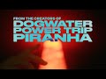 From the creators of DOGWATER POWER TRIP PIRANHA