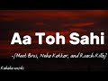 Aa Toh Sahi Meet Bros Neha Kakkar And Roach Killa ️ With Lyrics ️ Music Kahabaonsibs