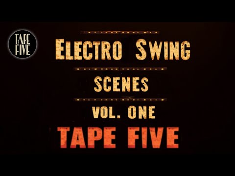 Electro Swing scenes with TAPE FIVE vol  one