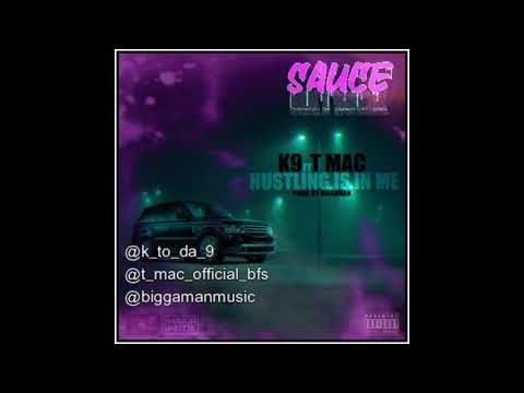 SauceNxtwrk - K9 Ft T Mac - Hustling Is In Me