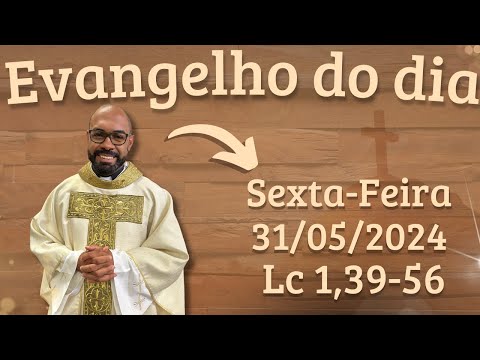 EVANGELHO DO DIA – 31/05/2024 - HOMILIA DIÁRIA – LITURGIA DE HOJE - EVANGELHO DE HOJE -PADRE GUSTAVO