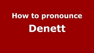 How to pronounce Denett