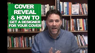 Cover Reveal and How To Choose Designers and Covers For Your Book