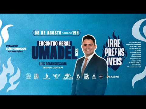 Encontro Geral UMADEL 2K26 | Luís Domingues/MA | Pr. Luís Henrique | Participe!