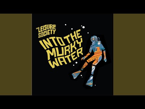 Into The Murky Water - The Leisure Society