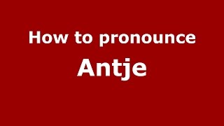 How to pronounce Antje