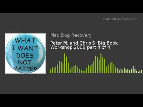 Peter M. and Chris S. Big Book Workshop 2008 part 4 of 4