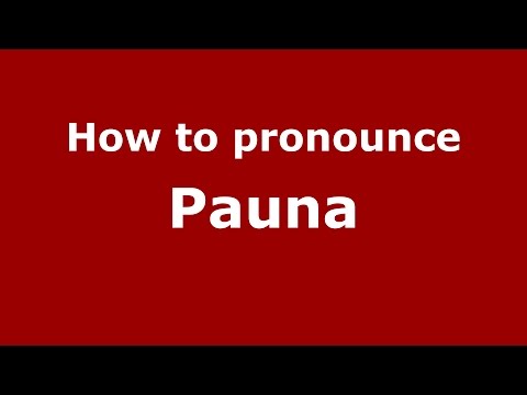 How to pronounce Pauna