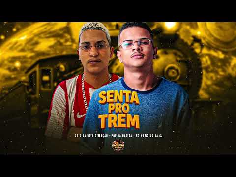 SENTA PRO TREM - CAIO DA NOVA GERAÇÃO - POP NA BATIDA - BREGA FUNK