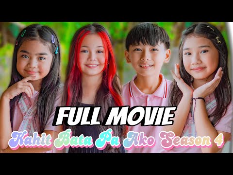 KAHIT BATA PA AKO SEASON 4 | THE MOVIE