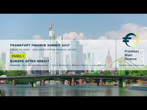 Frankfurt Finance Summit 2017 - Panel I: Europe After Brexit