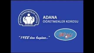 6-Gönül Aşık Oldu Sana - Adana Öğretmenler Korosu