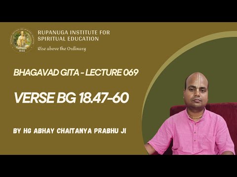 Bhagavad Gita 069: Verse 18.47-60 - By HG Praneshwar Prabhu Ji (Bhakti Shastri)