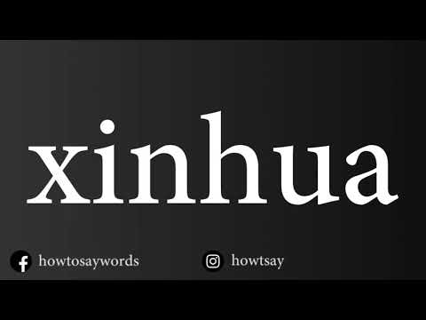 How To Pronounce xinhua