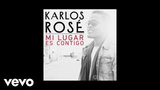 Karlos Rosé - Mi Lugar Es Contigo (Audio)