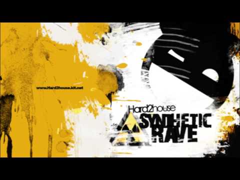 Hard2House - Synthetic Rave (Original Mix)_HQ