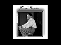 Frank Sinatra - You Can Take My Word For It, Baby