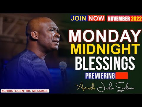 MONDAY MIDNIGHT BLESSINGS 28TH NOVEMBER 2022 - APOSTLE JOSHUA SELMAN | Good Word