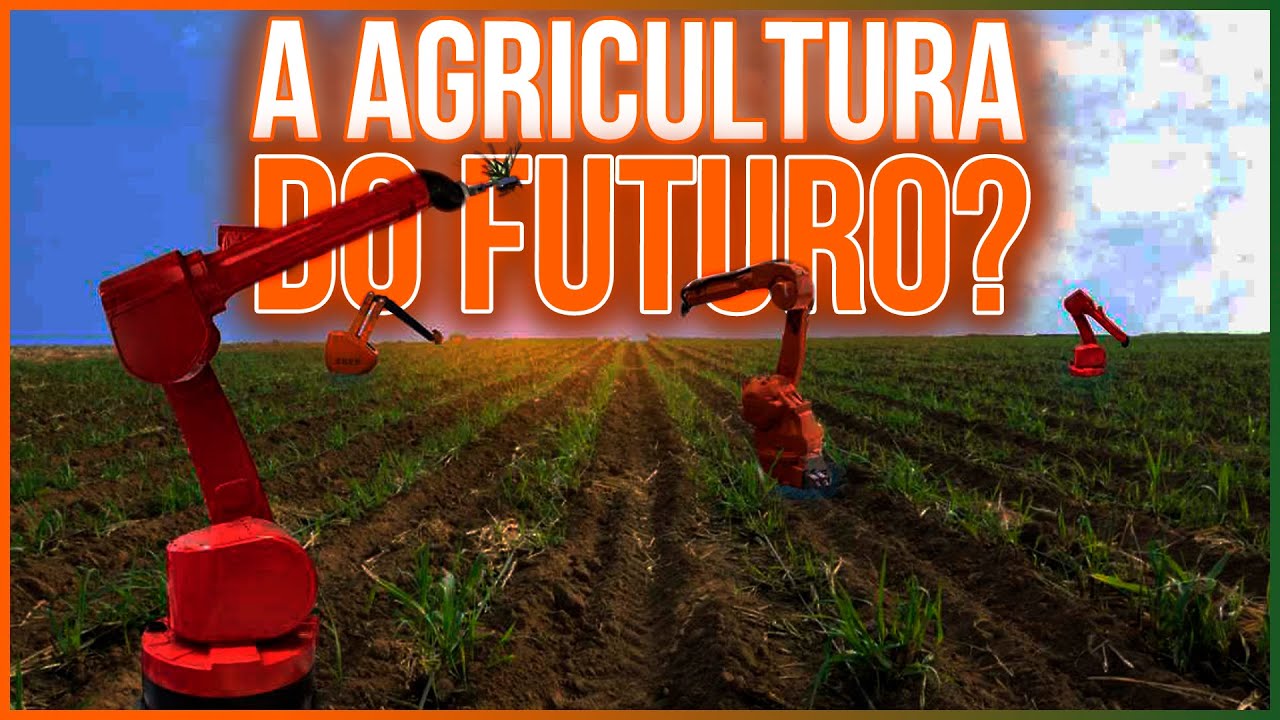 O FUTURO da Agricultura Mundial
