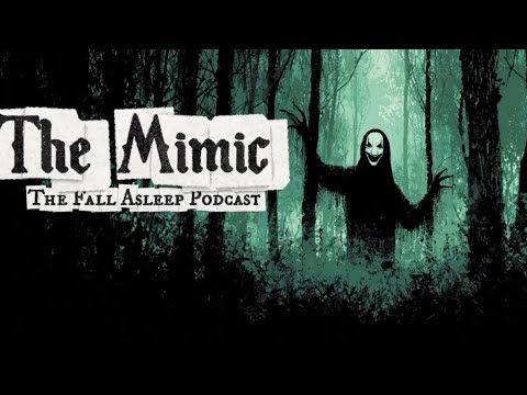 The Folklore & Origin of The Mimic: It Pretends to Be Someone You Love | The Fall Asleep Podcast #60
