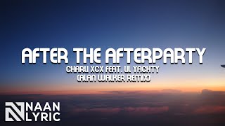 Charli XCX - After the Afterparty (Lyrics Video) feat. Lil Yachty (Alan Walker Remix)