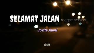 Download lagu SELAMAT JALAN - Jovita Aurel reggae version (cover) lirik mp3