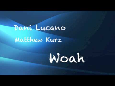 Dani Lucano, Matthew Kurz - Woah (Radio Edit)