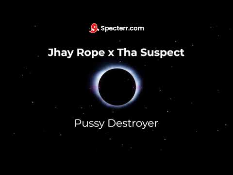 Jhay Rope ft. Tha Suspect - Pussy Destroyer (Visualizer)