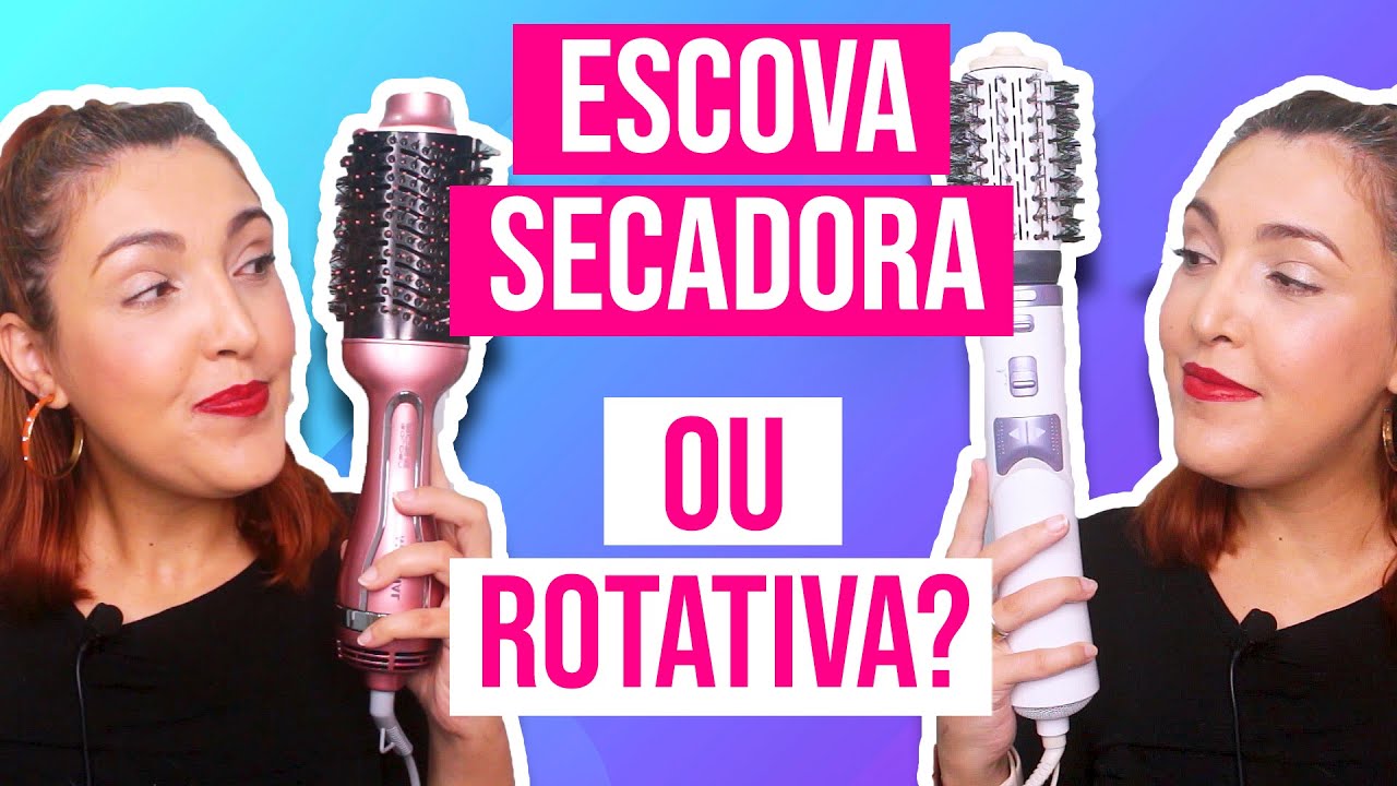 ESCOVA SECADORA OU ROTATIVA? QUAL COMPRAR? | Desejos de Beleza