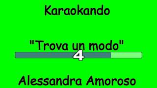 Karaoke Italiano - Trova un modo - Alessandra Amoroso ( Testo )