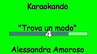 Karaoke Italiano - Trova un modo - Alessandra Amoroso ( Testo )