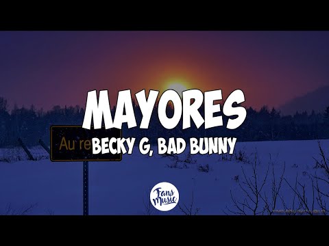 Becky G, Bad Bunny - Mayores (Letra)