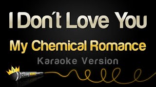 My Chemical Romance I Don t Love You...