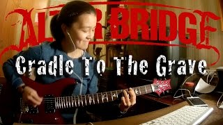 Alter Bridge - Cradle To The Grave (Guitar cover)