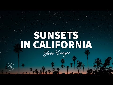 Steve Kroeger - Sunsets in California (Lyrics)